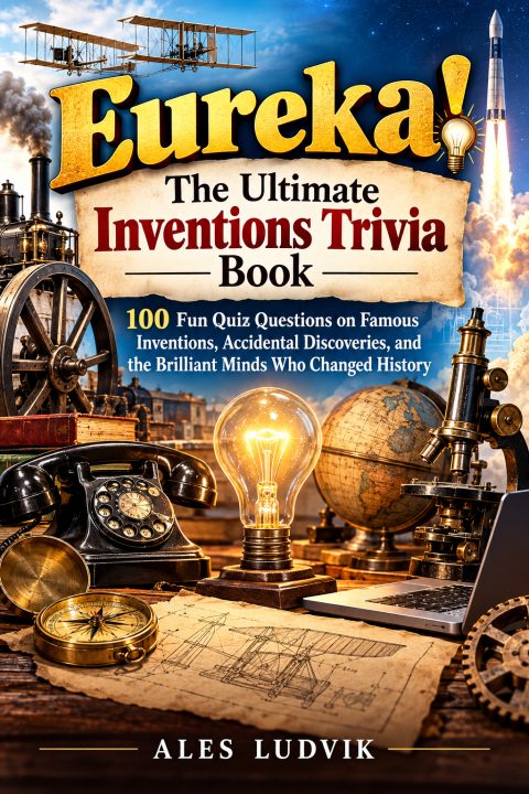 Eureka! The Ultimate Inventions Trivia Book