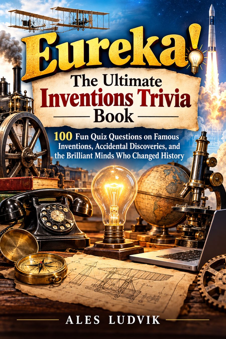 Eureka! The Ultimate Inventions Trivia Book