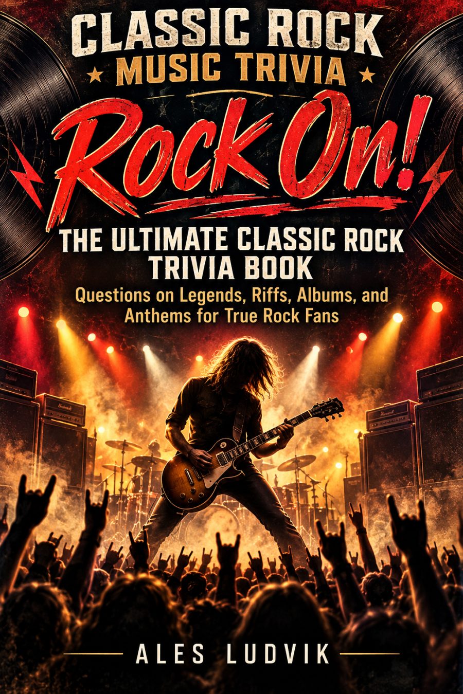 Rock On! The Ultimate Classic Rock Trivia Book